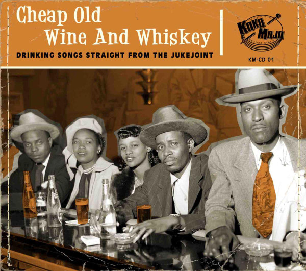 Various – Cheap Old Wine And Whiskey (Drinking Songs Straight From The Jukejoint)