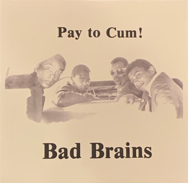 Bad Brains – Pay To Cum!