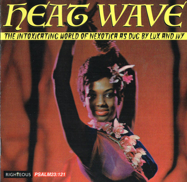 Various – Heat Wave (The Intoxicating World Of Nexotica As Dug By Lux And Ivy)