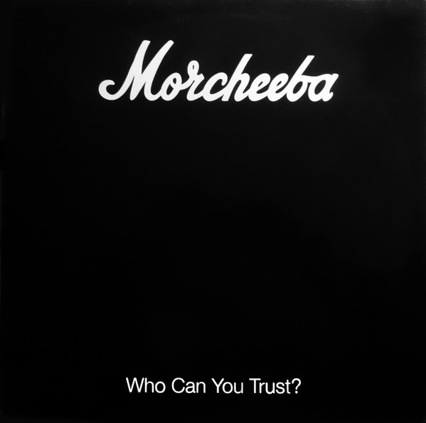 Morcheeba – Who Can You Trust?