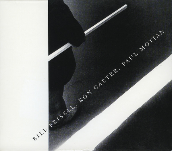 Bill Frisell,  Ron Carter,  Paul Motian – Bill Frisell, Ron Carter, Paul Motian