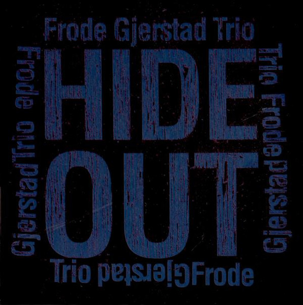Frode Gjerstad Trio – Hide Out