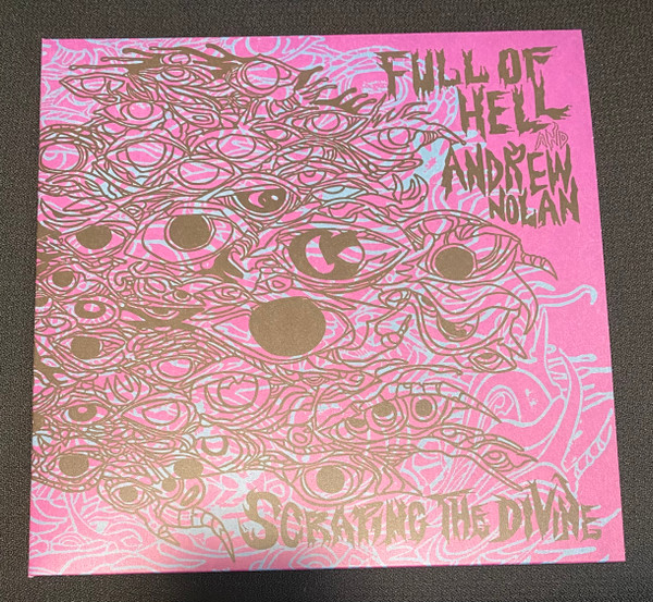 Full Of Hell,  Andrew Nolan – Scraping The Divine