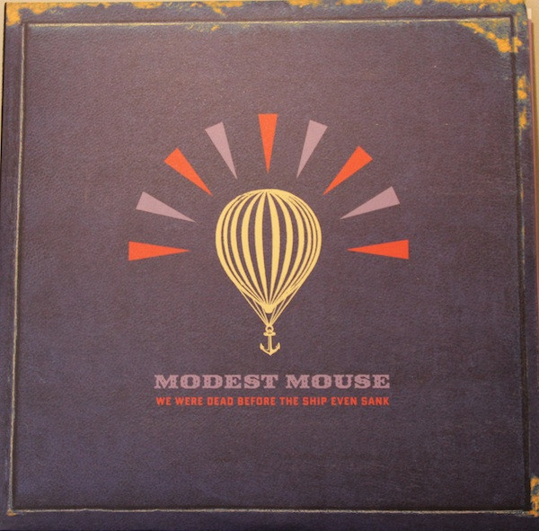 Modest Mouse – We Were Dead Before The Ship Even Sank