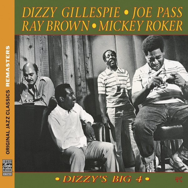 Dizzy Gillespie •  Joe Pass •  Ray Brown •  Mickey Roker – Dizzy's Big 4