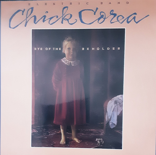 The Chick Corea Elektric Band – Eye Of The Beholder
