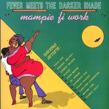 Various – Fever Meets The Darker Shade: Mampie Fi Work