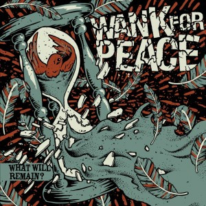 Wank For Peace – What Will Remain?