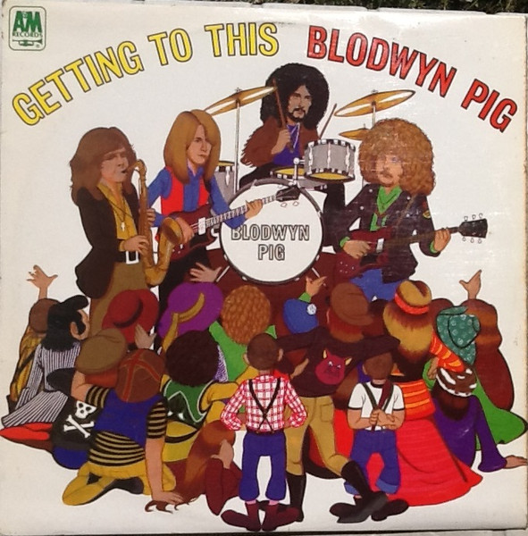 Blodwyn Pig – Getting To This