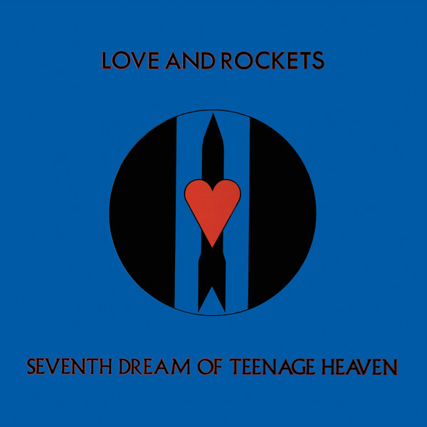 Love And Rockets – Seventh Dream Of Teenage Heaven