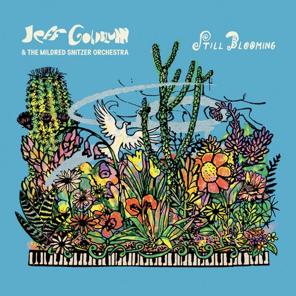 Jeff Goldblum &  The Mildred Snitzer Orchestra – Still Blooming