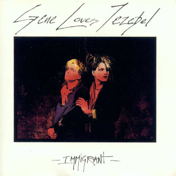 Gene Loves Jezebel – Immigrant