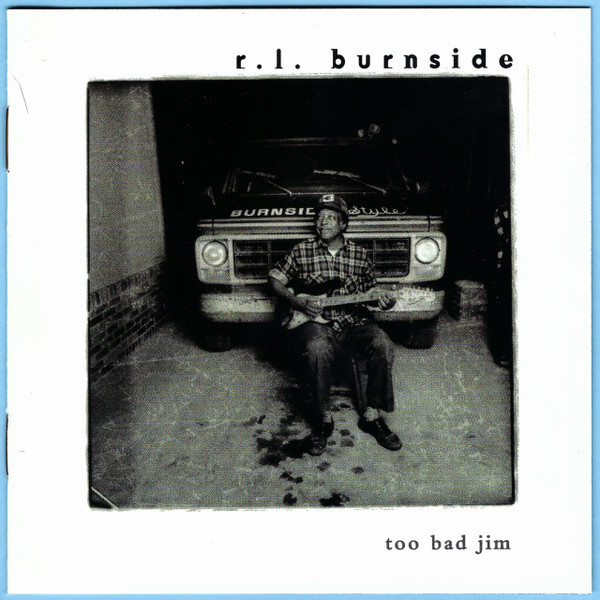 R.L. Burnside – Too Bad Jim