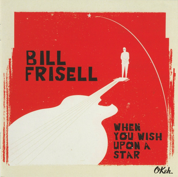 Bill Frisell – When You Wish Upon A Star
