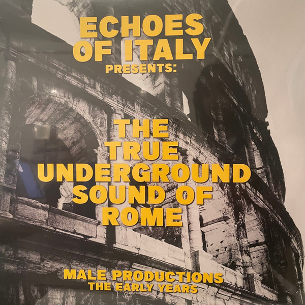 The True Underground Sound Of Rome – Echoes Of Italy Presents: The True Underground Sound Of Rome