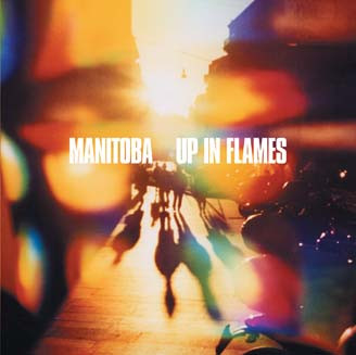Manitoba – Up In Flames