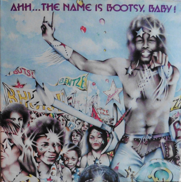 Bootsy's Rubber Band – Ahh...The Name Is Bootsy, Baby!