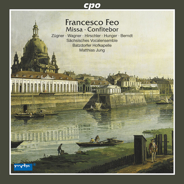 Francesco Feo - Anja Zügner · Dorothea Wagner · Dominika Hirschler · Tobias Hunger · Tobias Berndt · Sächsisches Vocalensemble · Batzdorfer Hofkapelle · Matthias Jung – Missa · Confitebor