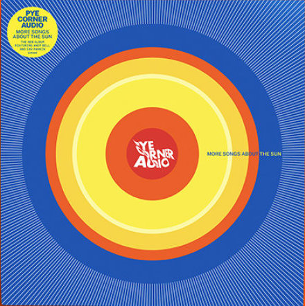 Pye Corner Audio – More Songs About The Sun