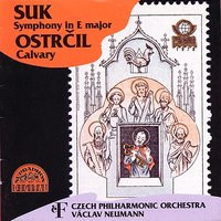 Josef Suk , Otakar Ostrčil, The Czech Philharmonic Orchestra, Václav Neumann – Symphony in E major / Calvary