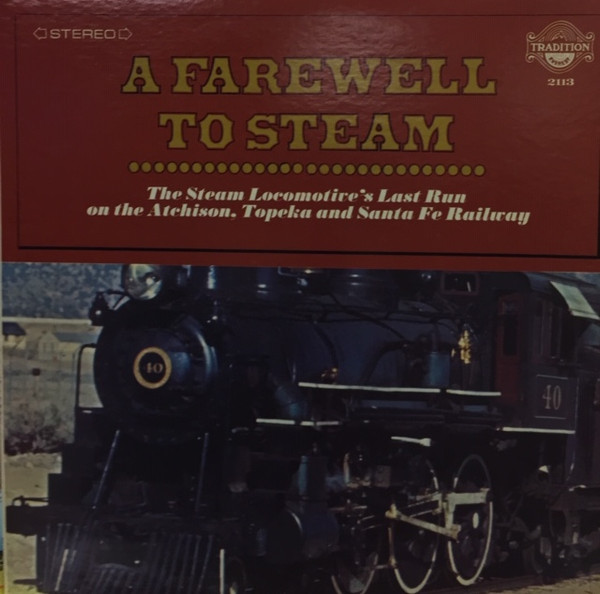 No Artist – A Farewell To Steam: The Steam Locomotive's Last Run On The Atchison, Topeka And Santa Fe Railway
