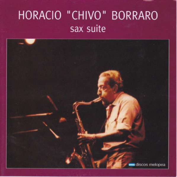 Horacio "Chivo" Borraro – Sax Suite