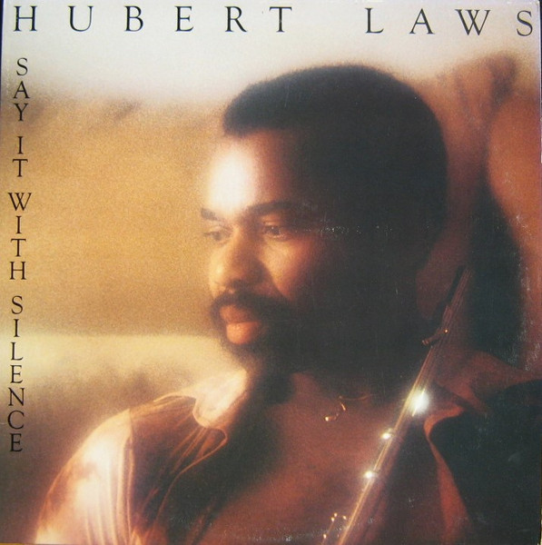 Hubert Laws – Say It With Silence