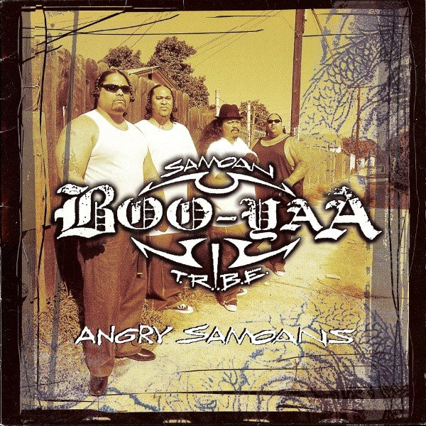 Boo-Yaa T.R.I.B.E. – Angry Samoans