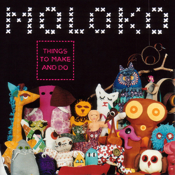 Moloko – Things To Make And Do
