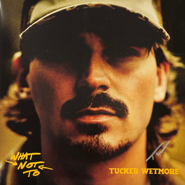 Tucker Wetmore – What Not To