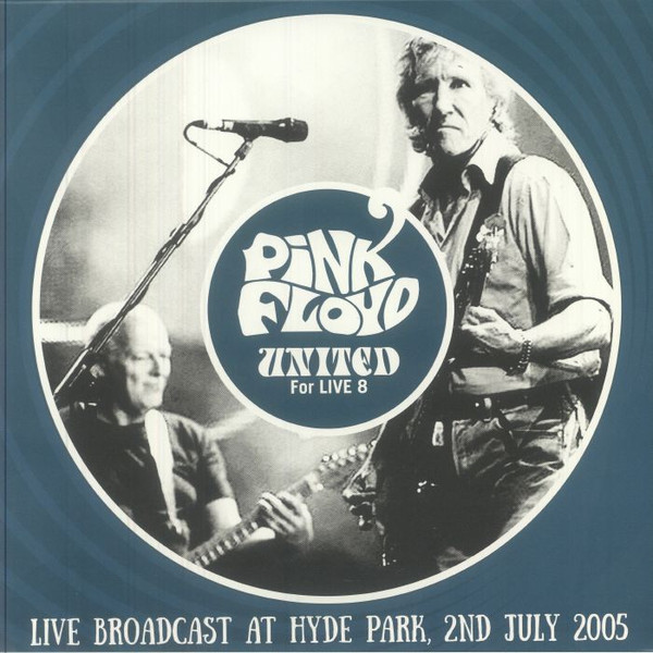 Pink Floyd – United For Live 8 (Live Broadcast At Hyde Park, 2nd July 2005)