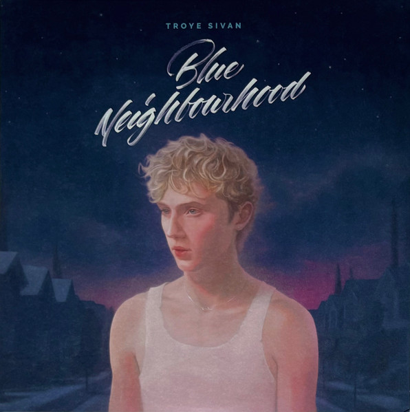 Troye Sivan – Blue Neighbourhood