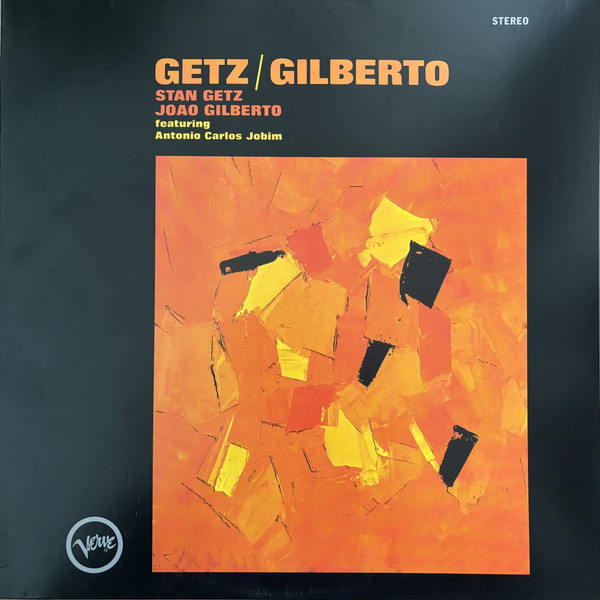 Stan Getz /  João Gilberto Featuring  Antonio Carlos Jobim – Getz / Gilberto