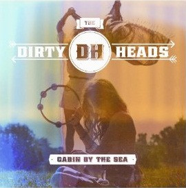 The Dirty Heads – Cabin By The Sea