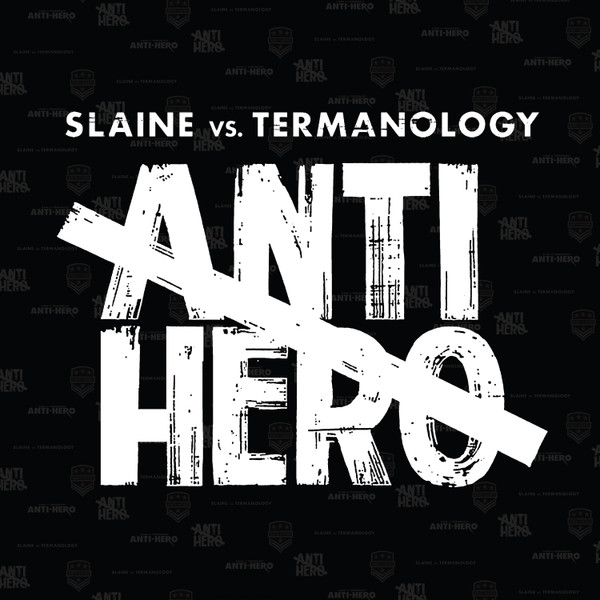 Slaine Vs.  Termanology – Anti-Hero