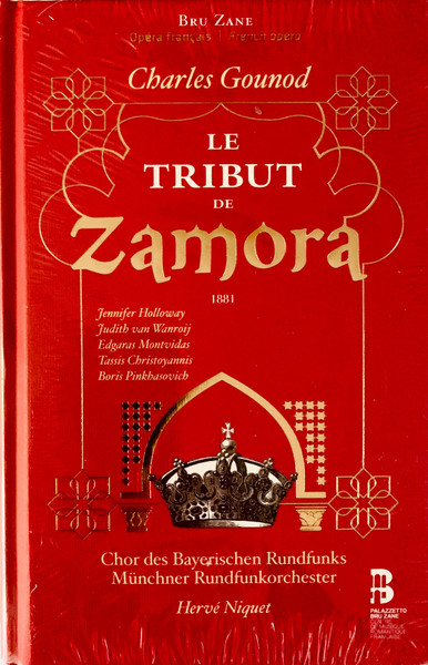 Charles Gounod, Jennifer Holloway, Judith Van Wanroij, Edgaras Montvidas, Tassis Christoyannis, Борис Пинхасович, Chor Des Bayerischen Rundfunks, Münchner Rundfunkorchester, Hervé Niquet – Le Tribut De Zamora