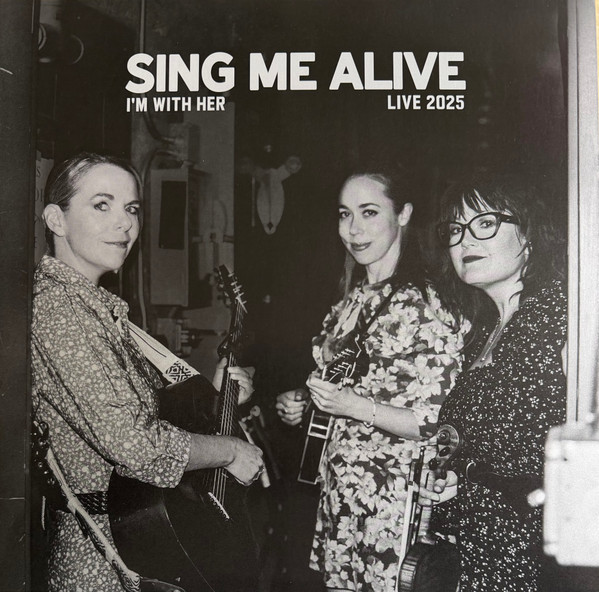 I'm With Her – Sing Me Alive