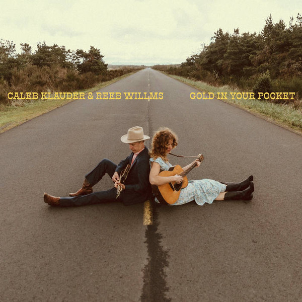 Caleb Klauder And Reeb Willms – Gold In Your Pocket
