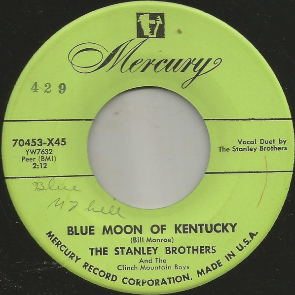 The Stanley Brothers And The Clinch Mountain Boys – Blue Moon Of Kentucky / I Just Got Wise