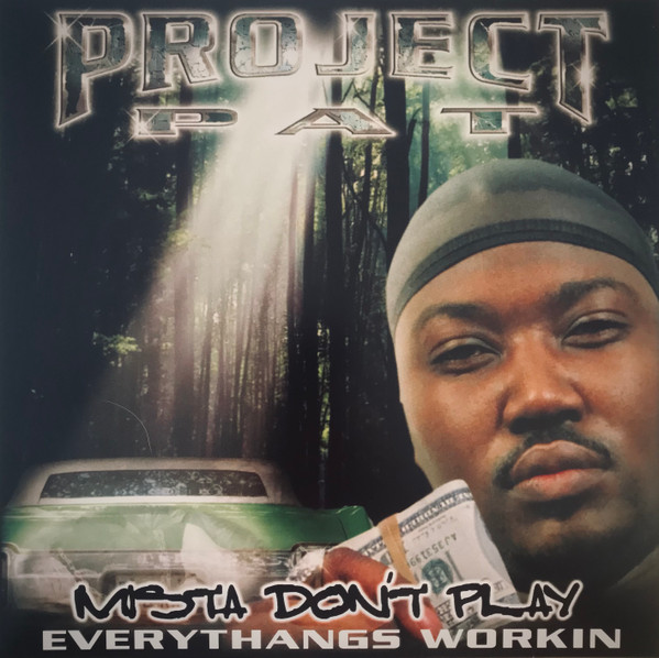 Project Pat – Mista Don't Play (Everythangs Workin)