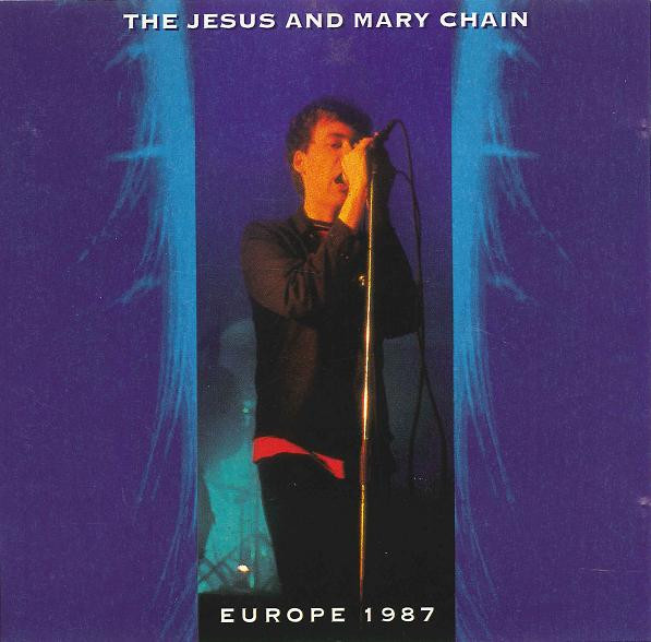 The Jesus And Mary Chain – Europe 1987