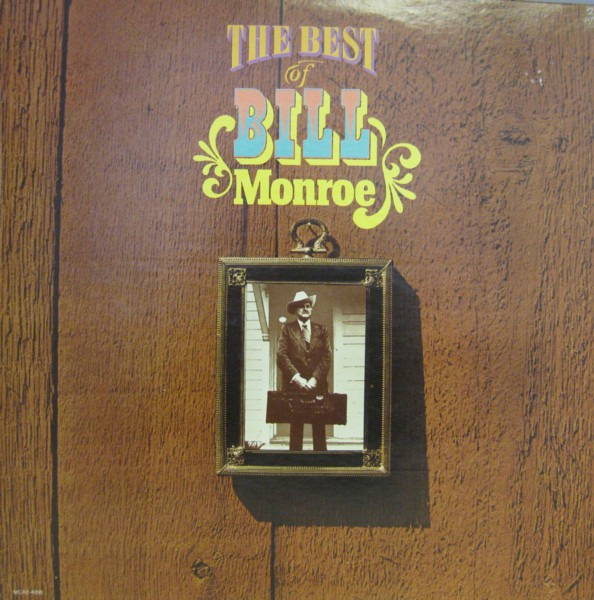 Bill Monroe – The Best Of Bill Monroe