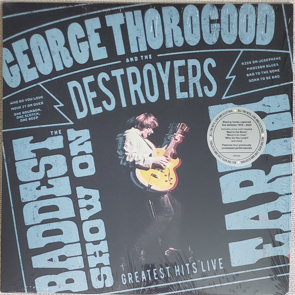 George Thorogood & The Destroyers – The Baddest Show On Earth Greatest Hits Live