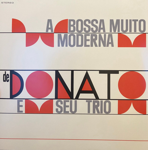 João Donato & Seu Trio – A Bossa Muito Moderna de João Donato E Seu Trio