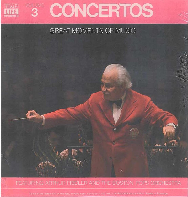 Arthur Fiedler And  The Boston Pops Orchestra – Great Moments Of Music Volume 3 Concertos