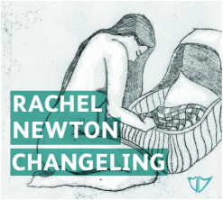 Rachel Newton – Changeling