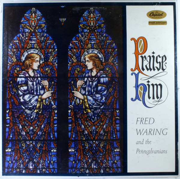 Fred Waring & The Pennsylvanians – Praise Him