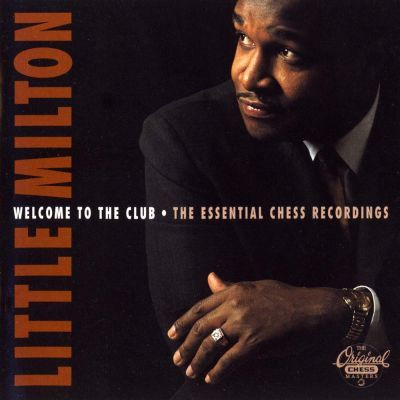 Little Milton – Welcome To The Club: The Essential Chess Recordings