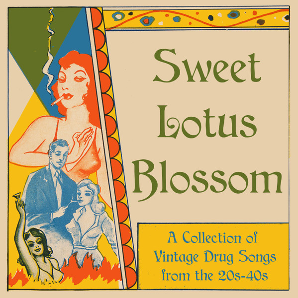 Various – Sweet Lotus Blossom - A Collection Of Vintage Drug Songs From The 20s-40s