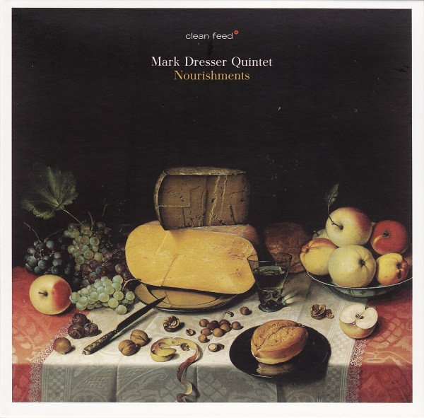 Mark Dresser Quintet – Nourishments
